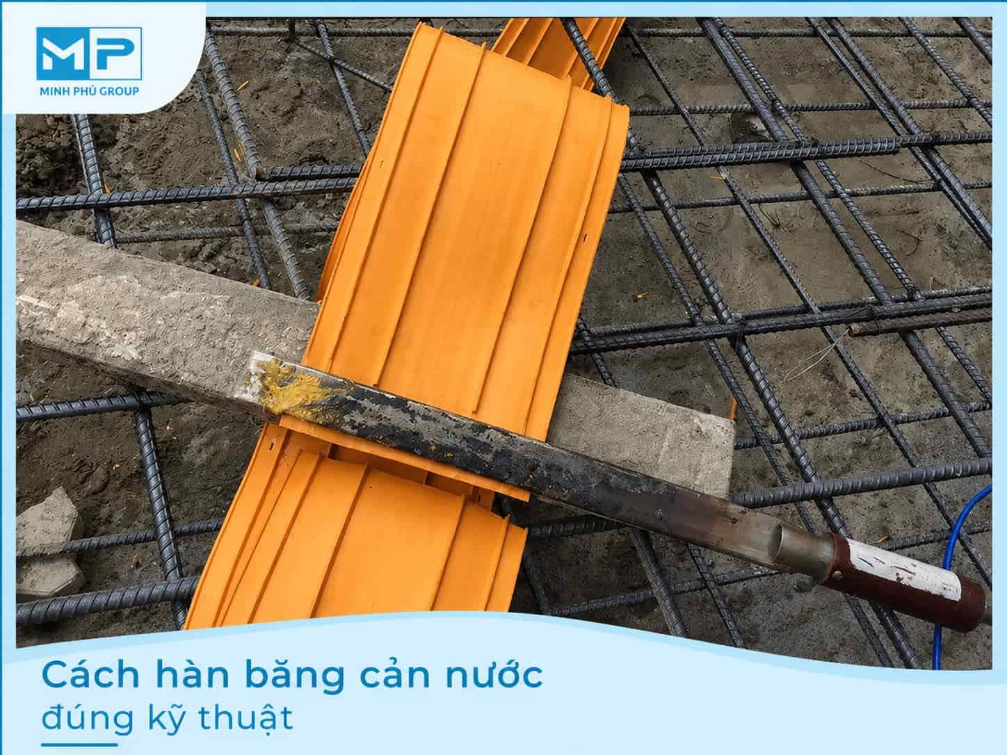 Cách hàn băng cản nước đúng kỹ thuật